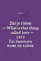 What is that thing called love Zizi je t'aime